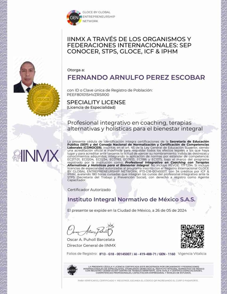 FERNANDO ARNULFO PEREZ ESCOBAR – Certificado de Profesional Integrativo en Coaching y Terapias Holísticas. FERNANDO ARNULFO PEREZ ESCOBAR Acreditación como Profesional Integrativo en Coaching y Terapias Holísticas.